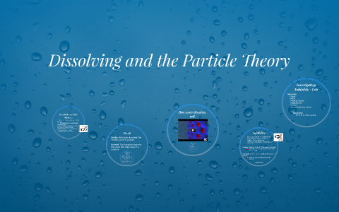 Dissolving and the Particle Theory by Elias Granillo on Prezi