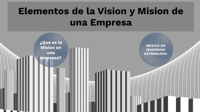 ELEMENTOS DE LA MISION Y VISION by Citlali María on Prezi