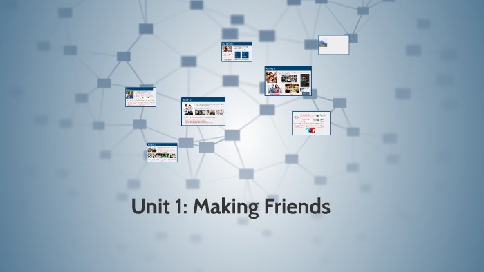 Unit 1: Making Friends by D. C. on Prezi