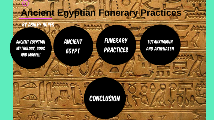 Ancient Egyptian Funerary Practices By Ashley Hopes On Prezi