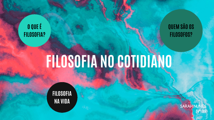 FILOSOFIA NO COTIDIANO by Sarah Nunes on Prezi