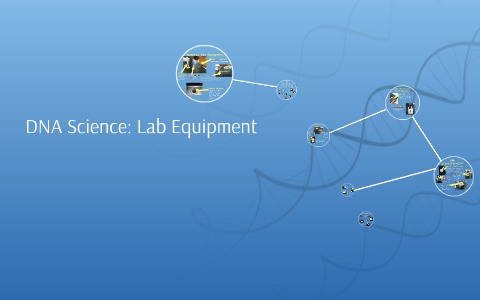 DNA Science Lab Equipment by Alyssa Lanphear on Prezi