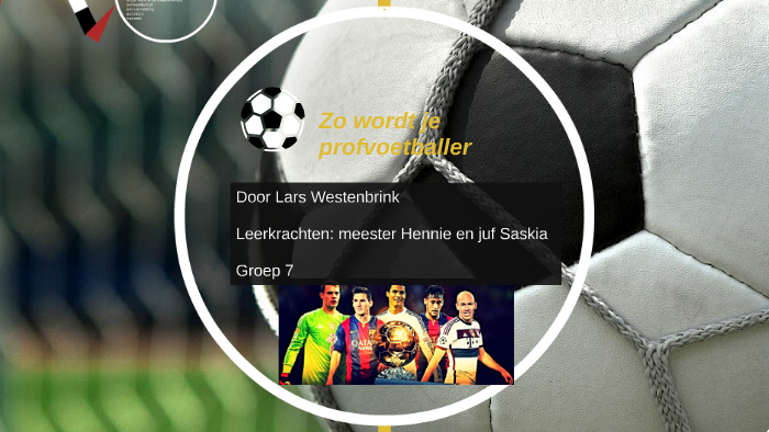Zo wordt je profvoetballer by Lars Westenbrink on Prezi