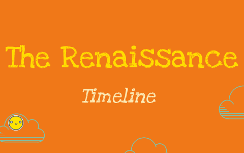 Renaissance Timeline by Reese Martens on Prezi