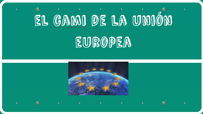 el cami de la unió europea by canviaremelmon6a canviaremelmon6a on Prezi