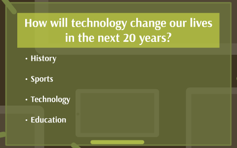 How will technology change our lives in the next 20 years презентация