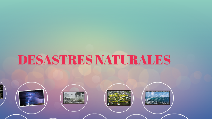 DESASTRES NATURALES by harim maria guch calderon on Prezi