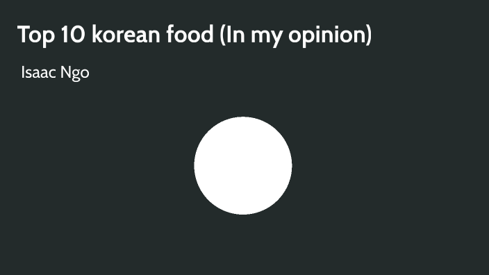 Top 10 korean foods (in my opinion) by Isaac Ngo on Prezi