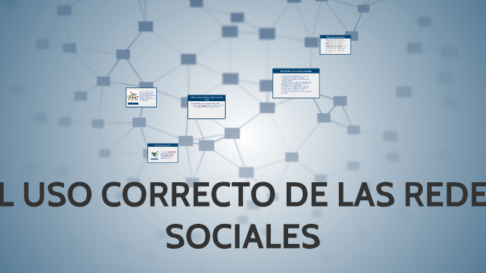 EL USO CORRECTO DE LAS REDES SOCIALES by gabriela cano on Prezi
