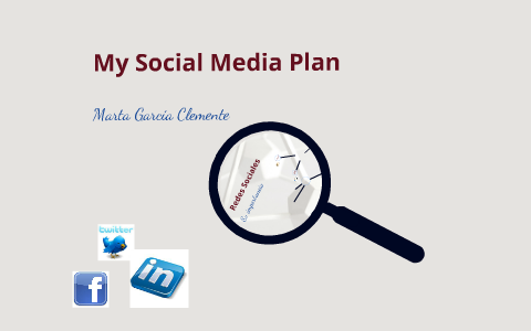My Social Media Plan by Marta García Clemente on Prezi