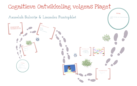 Cognitieve ontwikkeling volgens Piaget by Lisandra Pantophlet on Prezi