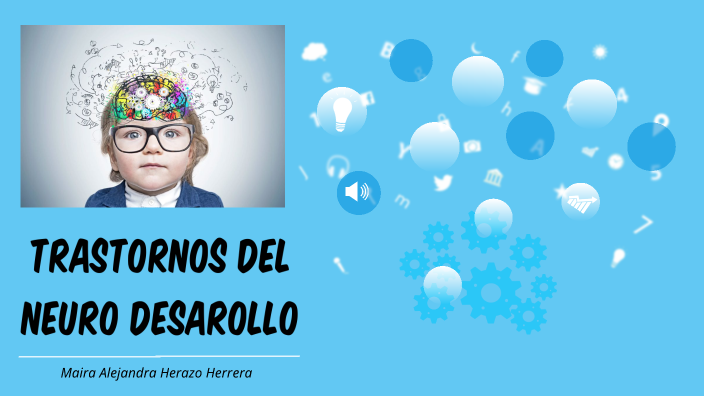 TRASTORNOS DEL NEURO DESARROLLO by daniela gomez on Prezi