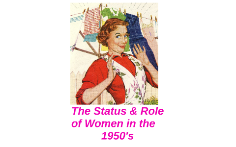 The Status And Role Of Women In The 1950'S By Genna George