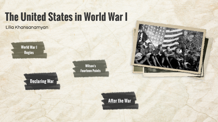 The United States in WWI by Lilia Khansanamyan on Prezi