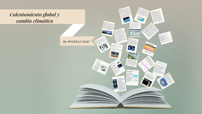 CALENTAMIENTO GLOBAL Y CAMBIO CLIMATICO by wylfrann leon on Prezi