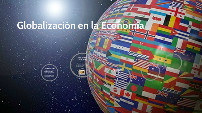 Globalización en la Economia by Andrea Marroquin on Prezi