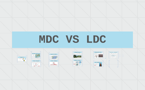 MDC VS LDC by matt hamer on Prezi