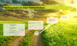 Nothing Gold Can Stay Poetry Analysis By Katie Lubeck