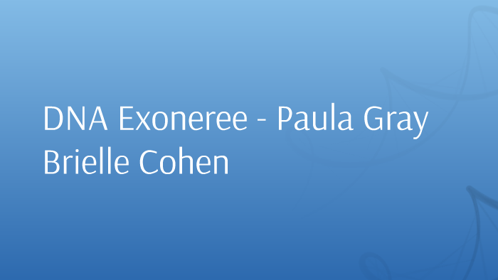 DNA Exoneree - Paula Gray by Brielle Cohen on Prezi