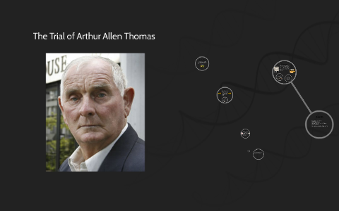 Arthur Allen Thomas by Dylan French on Prezi