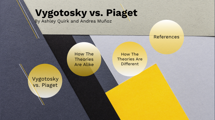 Vygotosky vs. Piaget by Ashley Quirk on Prezi