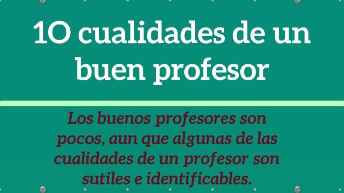 1O cualidades de una buen profesor by Karina Carrasco