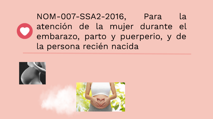 Norma Oficial Mexicana Nom 007 Ssa2 2016para La Atención De La Mujer Durante El Embarazo Parto 9254
