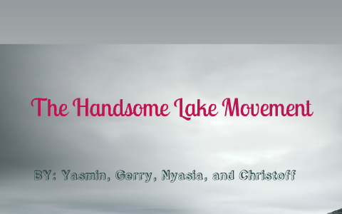 The Handsome Lake Movement by Yasmin Martinez on Prezi