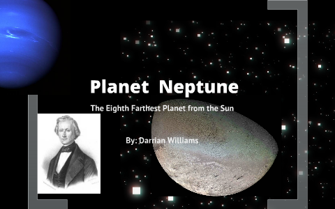 Neptune The Eighth Planet In The Solar System By Darrian Williams On Prezi