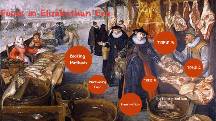 Foods in Elizabethan Era by Timothy Trowbridge on Prezi