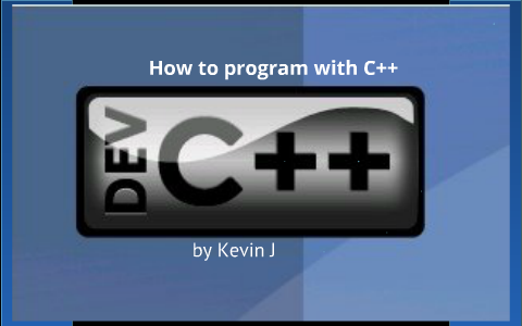 Dev C++ presentation by kevin j on Prezi