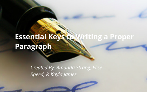 Write Proper How to Write A Proper Paragraph by Kayla James on Prezi
