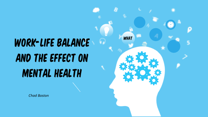 Work-Life balance and the Effect on Mental Health by Chad Boston on Prezi