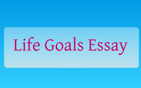 life goals essay title