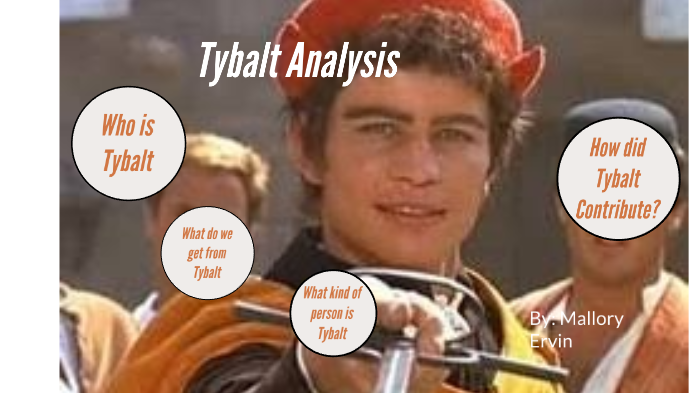 Tybalt Analysis By Mallory Ervin On Prezi Tybalt Analysis By Mallory Ervin On Prezi