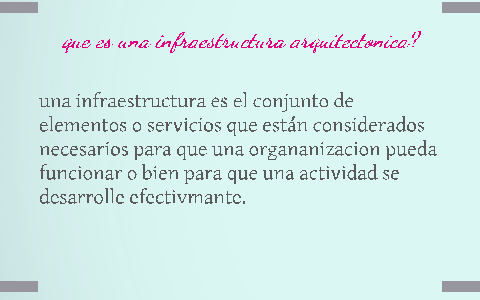 Que Es Una Infraestructura Arquitectonica? By Carolina Bustamante On Prezi