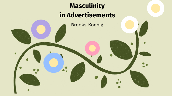 Masculinity In Advertisements By Brooks Koenig