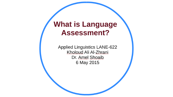 what-is-language-assessment-by-kholoud-alzhrani-on-prezi