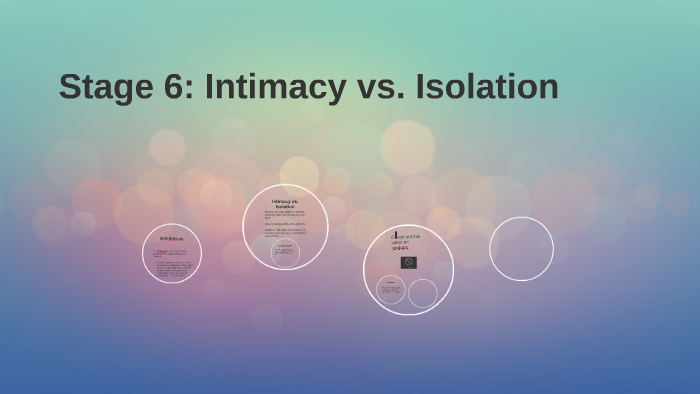 Stage 6 Intimacy Vs Isolation By Emily Hummelgaard