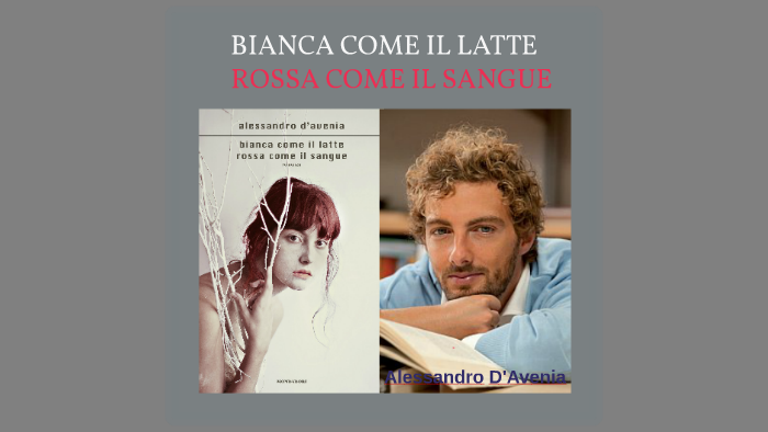 Bianca Come Il Latte Rossa Come Il Sangue Trama Libro BIANCA COME IL LATTE ,ROSSA COME IL SANGUE by maya falsina on Prezi