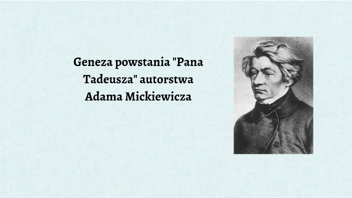 Geneza Pana Tadeusza By Aleksandra Szpikowska On Prezi