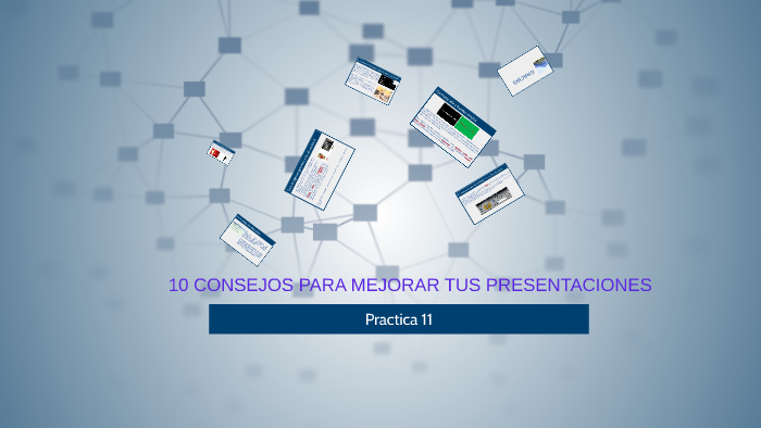 10 CONSEJOS PARA MEJORAR TUS PRESENTACIONES by cristobal lopez on Prezi