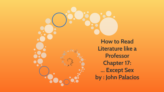 How to read literature like a professor by John Palacios on Prezi