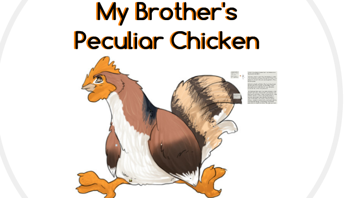 My Brother's Peculiar Chicken by Leslyn Calseña on Prezi