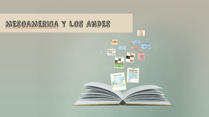 MESOAMÉRICA Y LOS ANDES By Angy Bedoya On Prezi