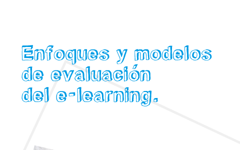 Enfoques y modelos de evaluación del e-learning by Montse Segarra