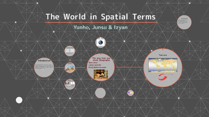 The World In Spatial Terms By Junsu Hwang On Prezi Next