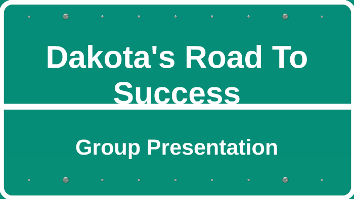 Dakotas road to success by paige huff on Prezi