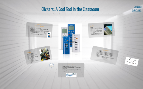 Clickers: A Cool Tool in the Classroom by Catlin Cade on Prezi