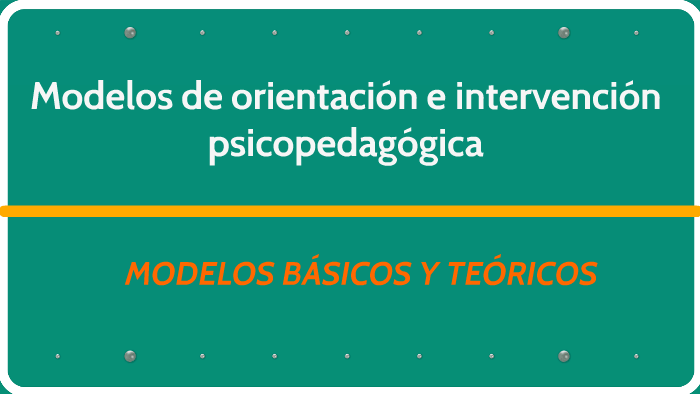 Modelos de orientación e intervención psicopedagógica by LAURA MOLINA